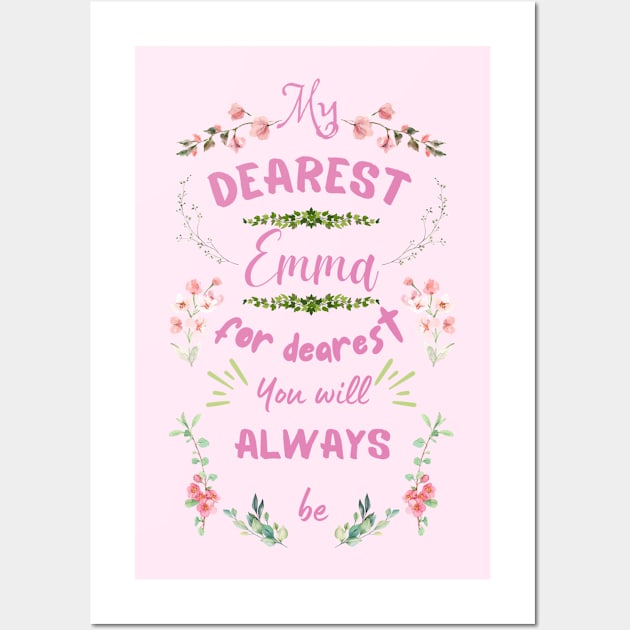 Mr. Knightleys quote - My dearest, Emma, for dearest you will always be Wall Art by misswoodhouse